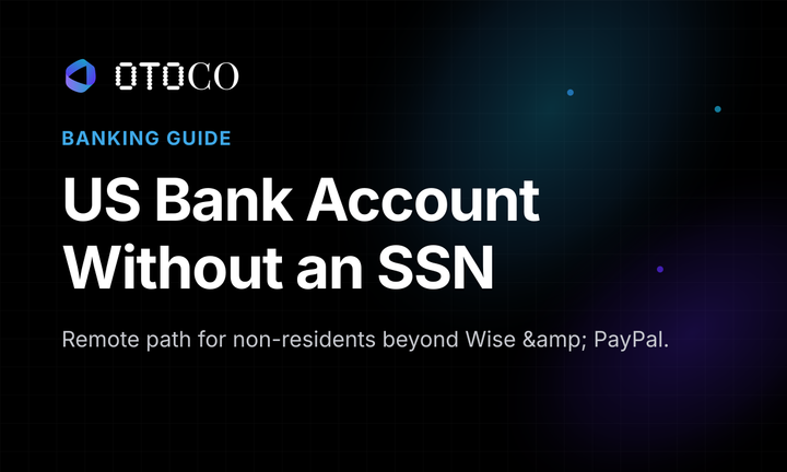 How to Open a US Business Bank Account as a Non-Resident (Remotely, Without an SSN)