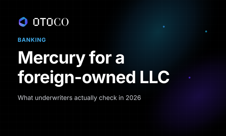 Mercury for a foreign-owned LLC — what underwriters actually check in 2026