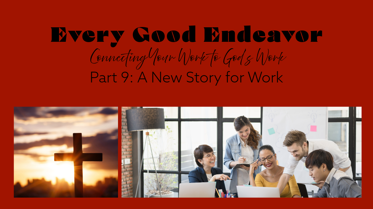 A New Story For Work (The Gospel & Work) - Part 9