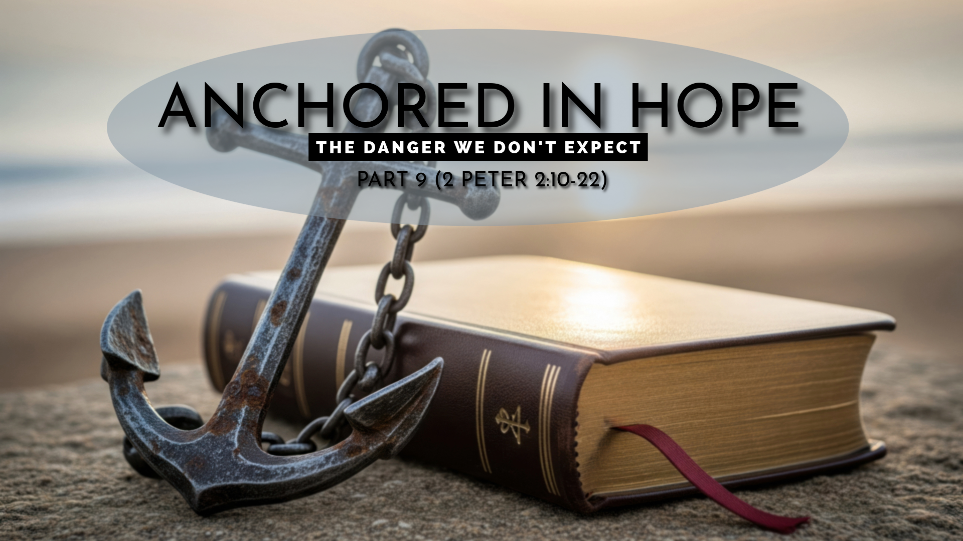 Anchored In Hope (Part 9): The Danger We Don't Expect