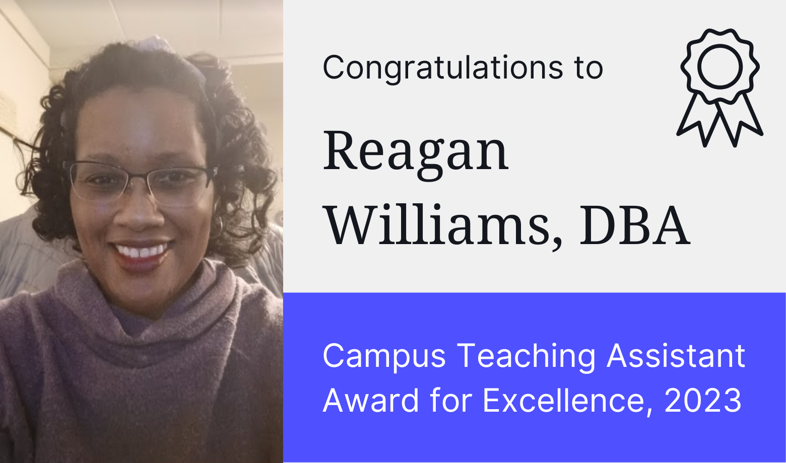 Reagan Williams, DBA winner of the 2023 Campus Teaching Assistant Award for Excellence