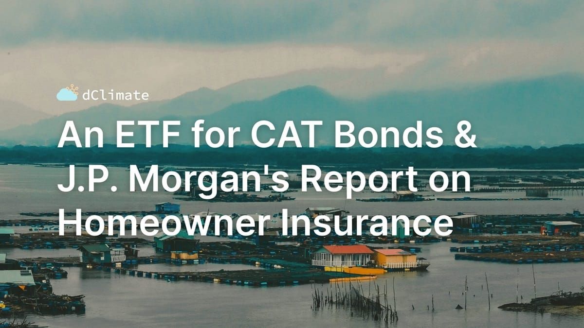 An ETF for CAT Bonds & J.P. Morgan's Report on Homeowner Insurance | Data ReFined #53