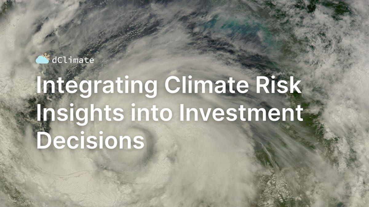 Integrating Climate Risk Insights into Investment Decisions | Data ReFined #54