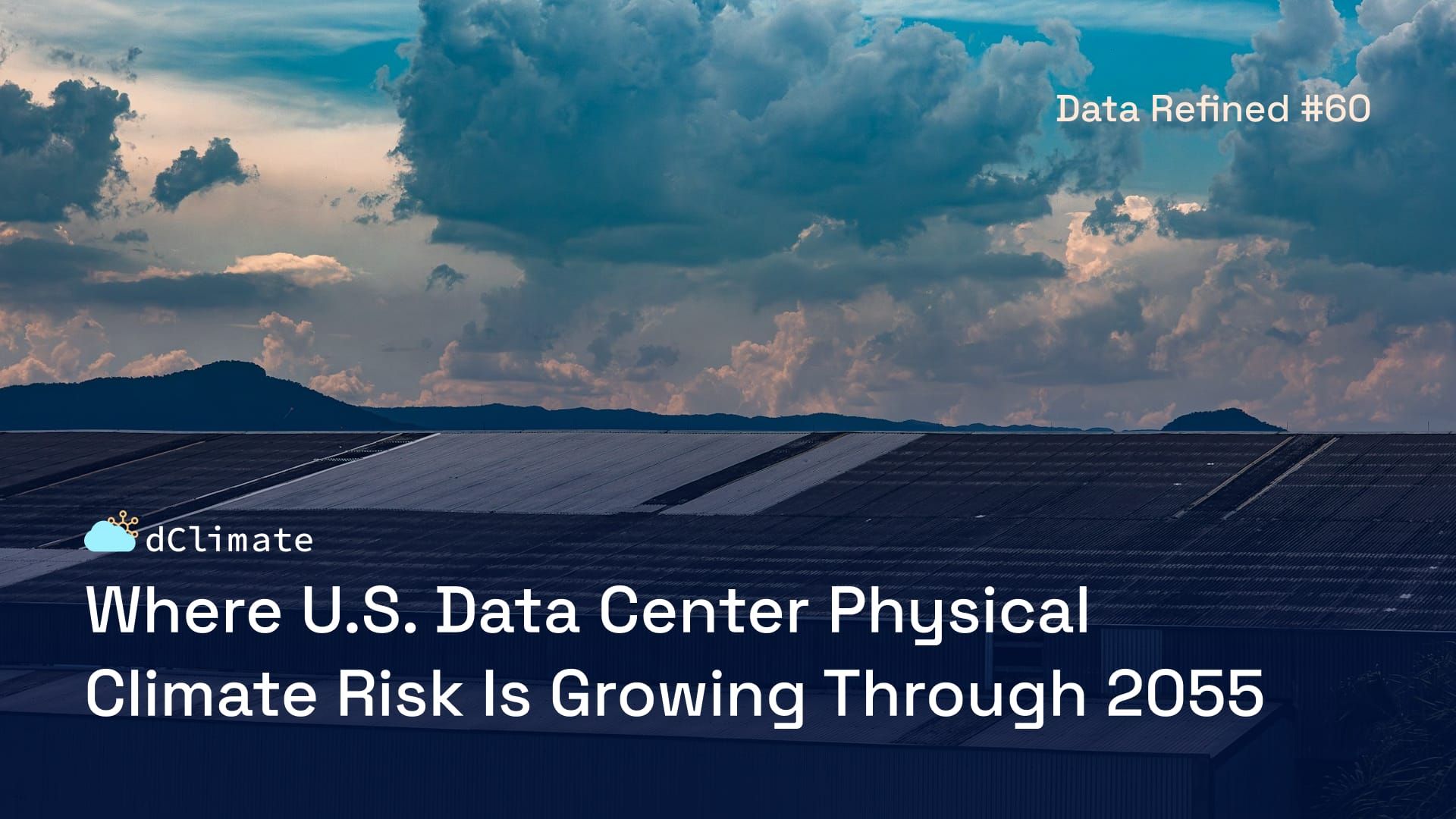 Where U.S. Data Center Physical Climate Risk Is Growing Through 2055 | Data Refined #60