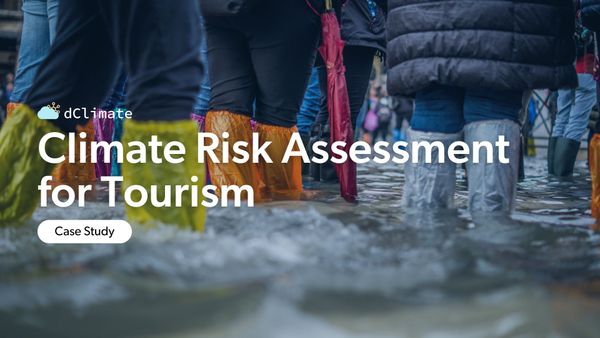 Case Study: Climate Risk Assessment for Tourism
