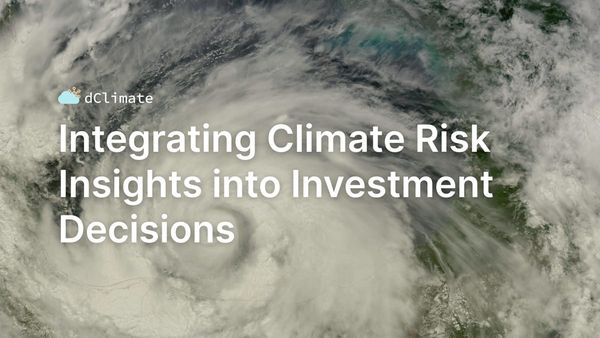 Integrating Climate Risk Insights into Investment Decisions | Data ReFined #54