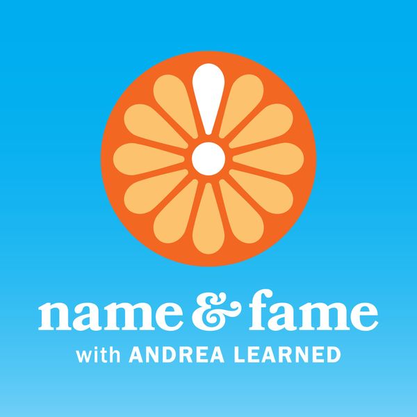 (stealthily) Launching "Name & Fame" + Show Notes for first episode