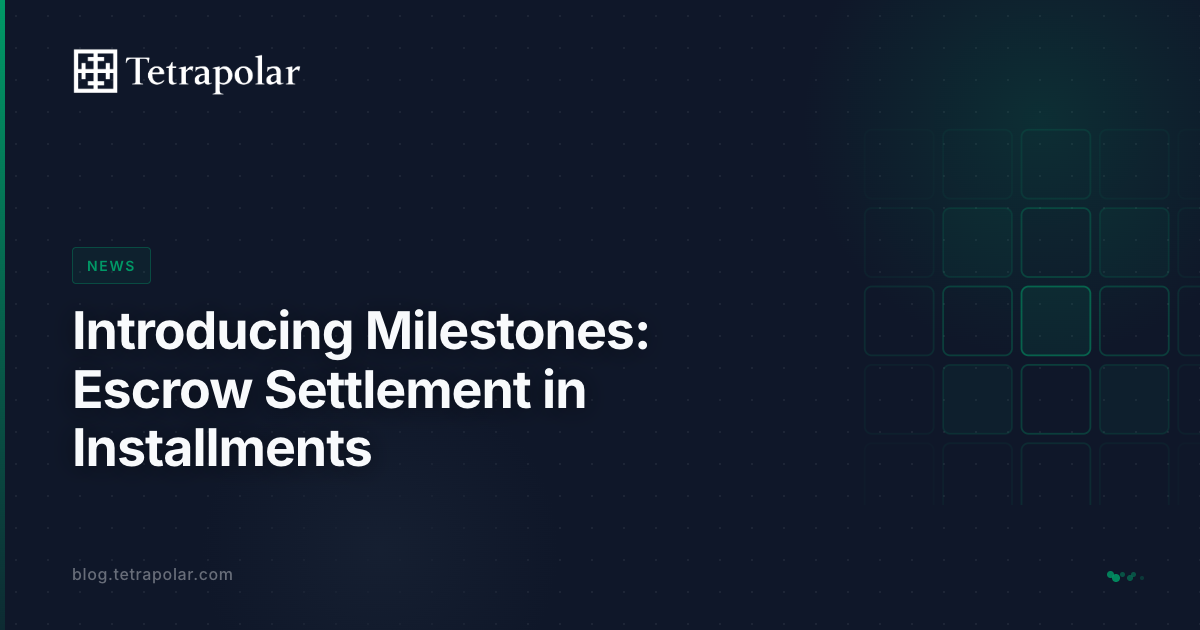 Introducing Milestones: Escrow Settlement in Installments