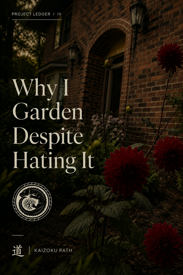Why I Garden Despite Hating it