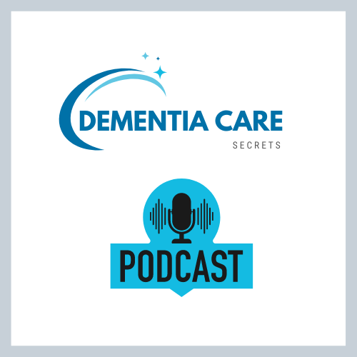 Dementia Care Secrets Podcast