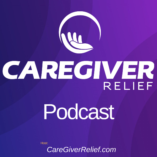 Caregiver Relief Podcast