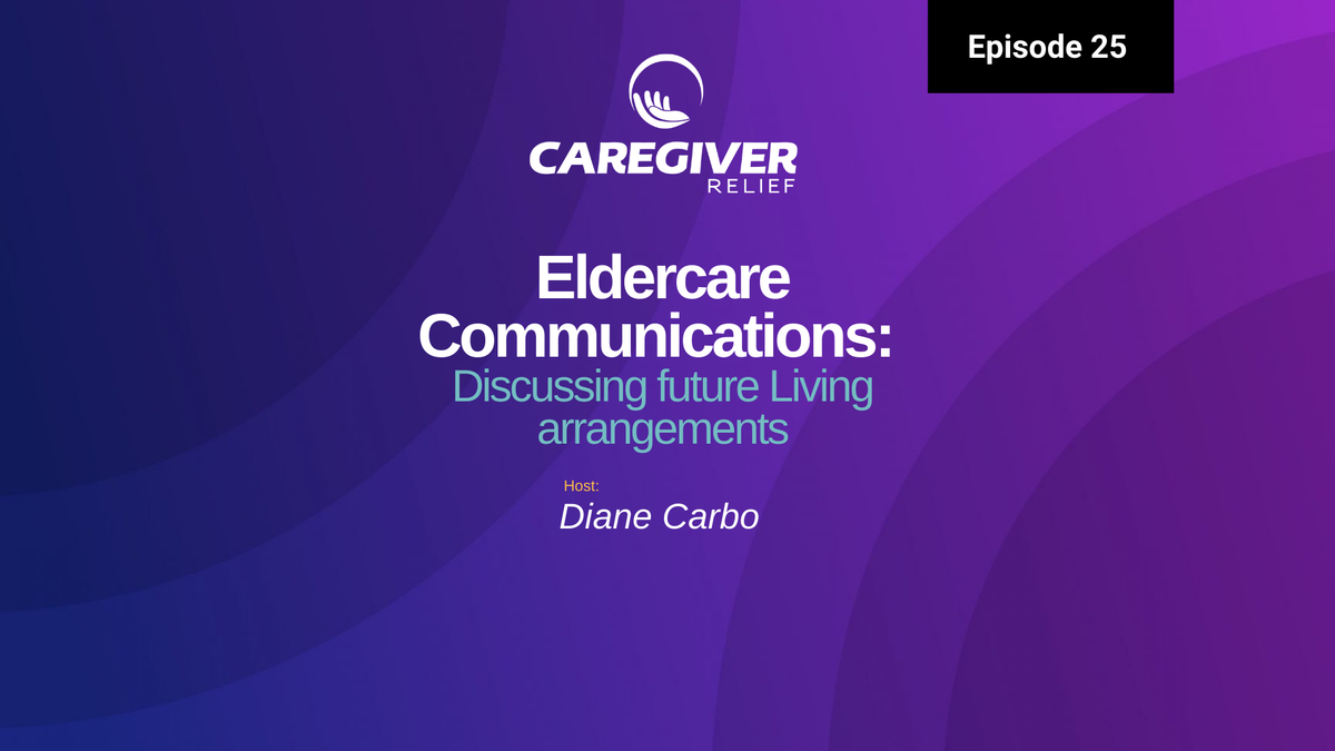 Eldercare Communications Discussing future Living arrangements - Episode 25
