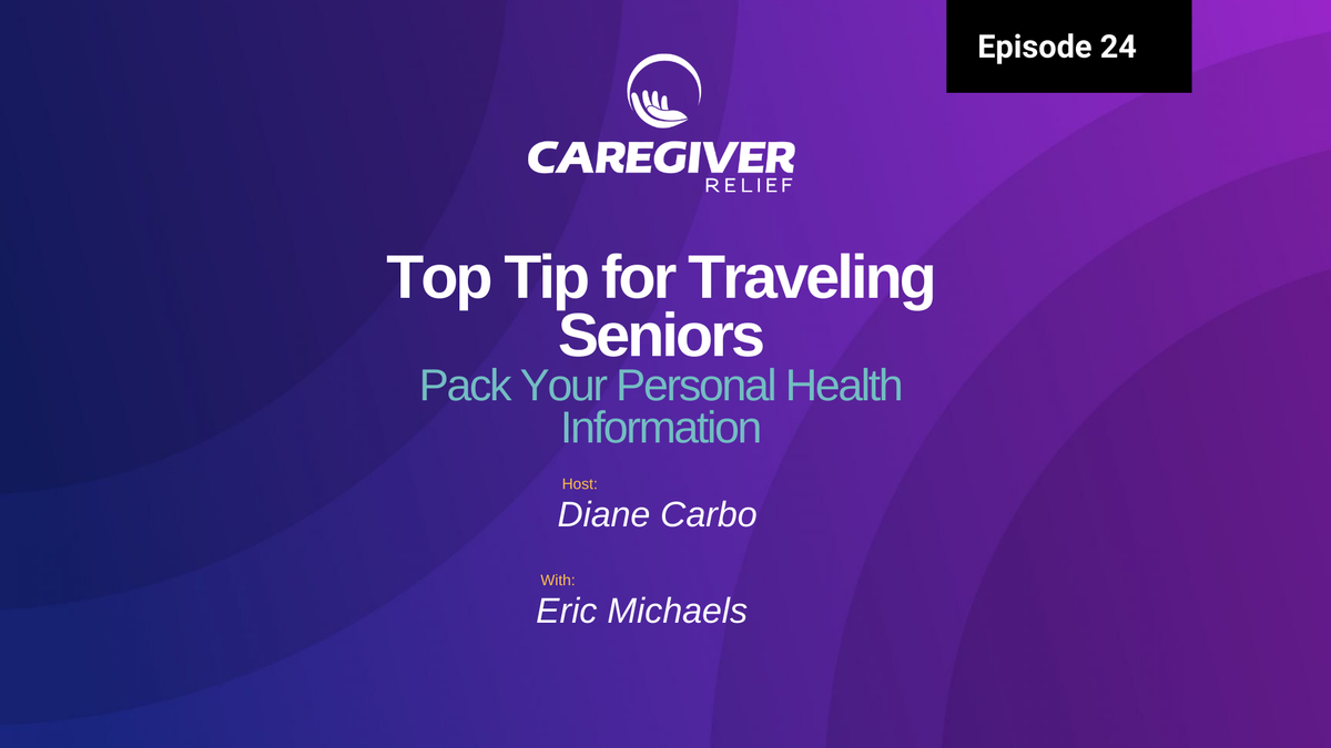 Top Tip for Traveling Seniors: Pack Your Personal Health Information with Eric Michaels - Episode 24