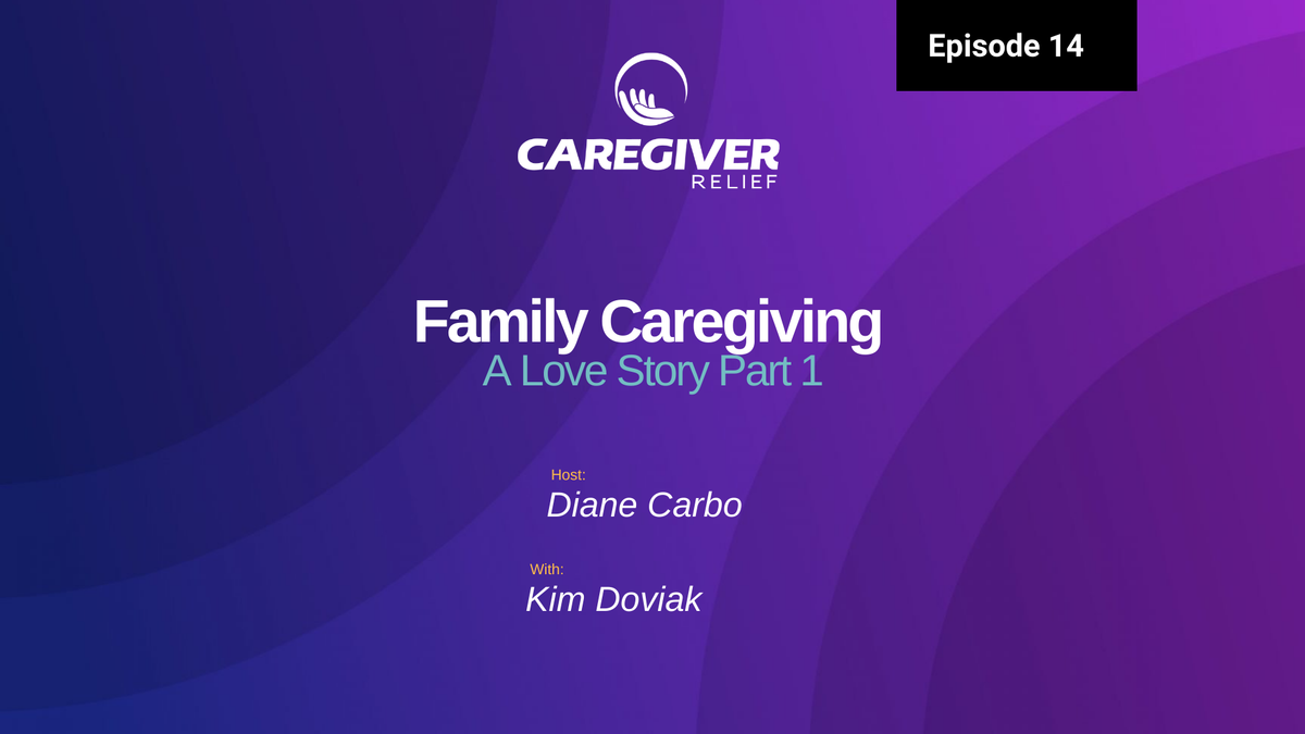 Caring for aging parents. A Love Story. Part 1 with Kim Doviak Van Hassel - Episode 14