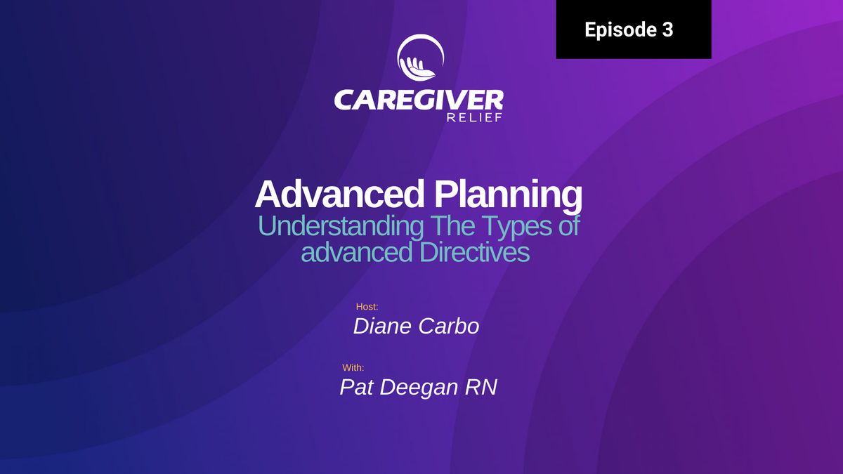 What is an Advanced Directive? Understanding Advanced Planning with Pat Deegan RN - Episode 3