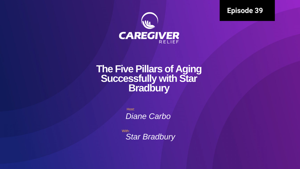 The Five Pillars of Aging Successfully with Star Bradbury - Episode 39