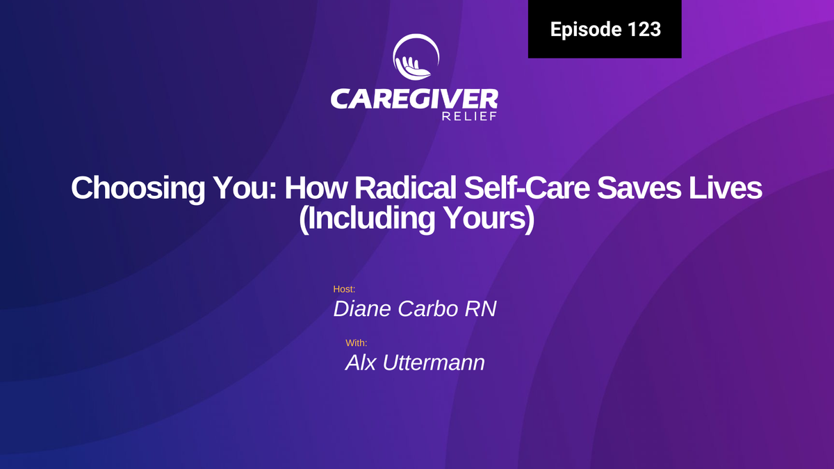 Choosing You: How Radical Self-Care Saves Lives (Including Yours) with Alx Utterman - Episode 123