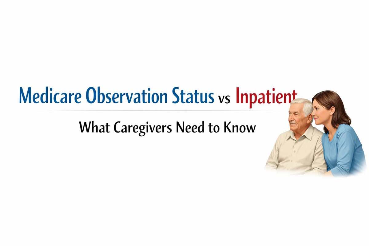 Medicare Observation Status vs Inpatient Admission: What Caregivers Must Know Before It’s Too Late