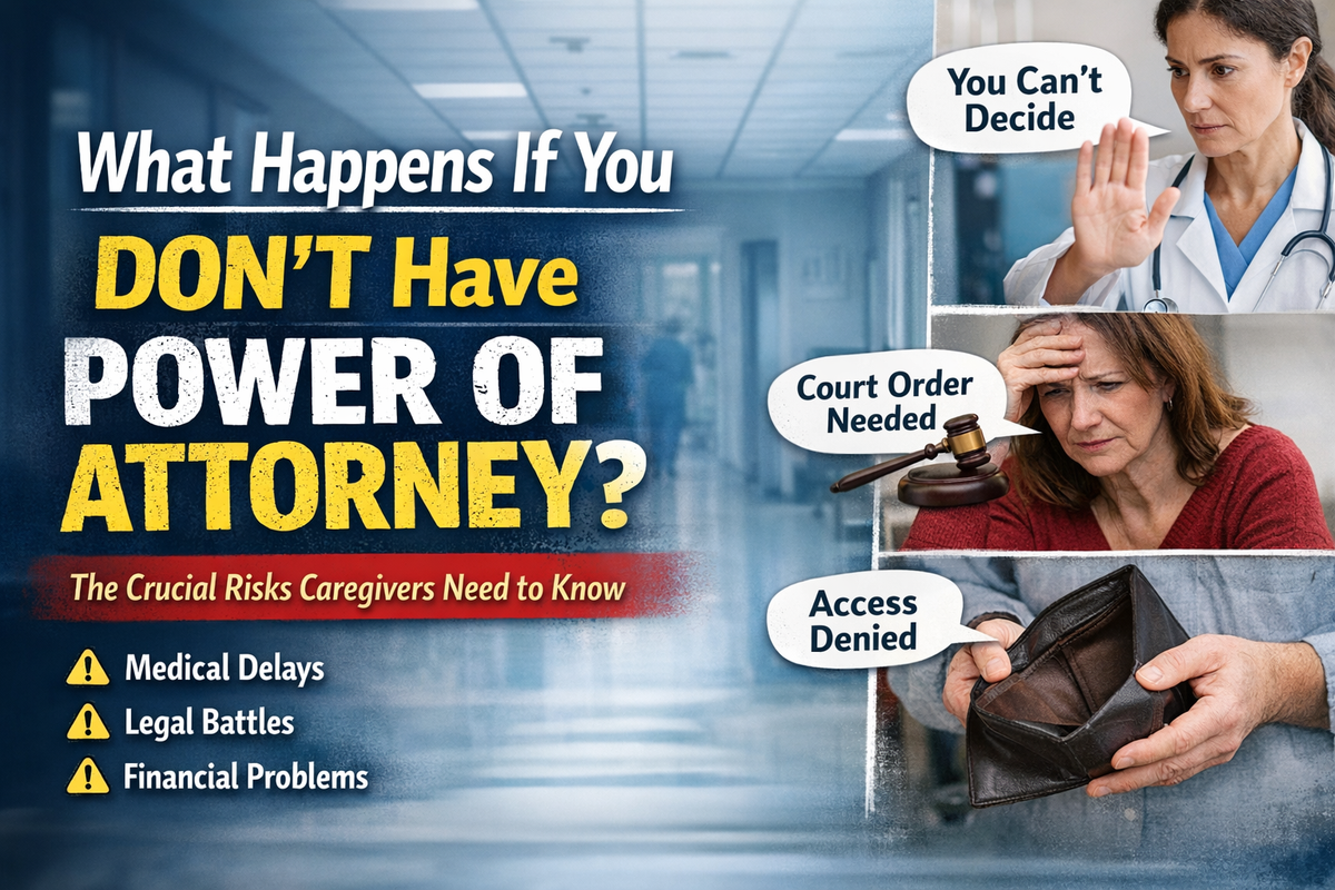 What Happens If You Don’t Have Power of Attorney? A Caregiver’s Reality Guide
