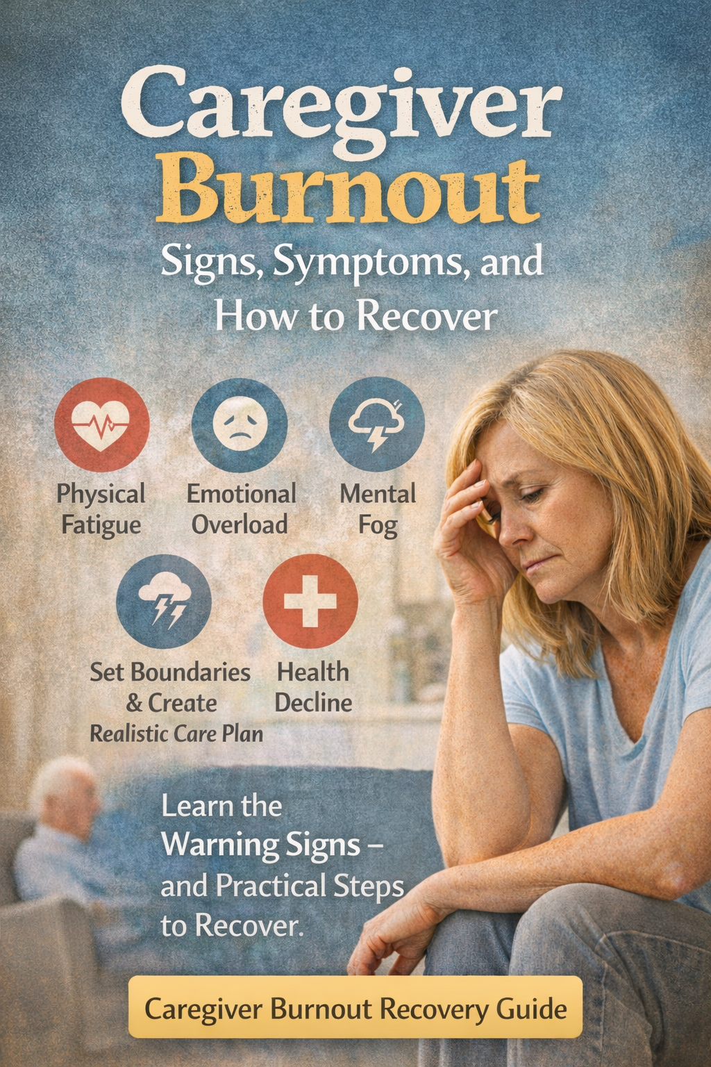 Caregiver Burnout: Signs, Symptoms, and How to Recover