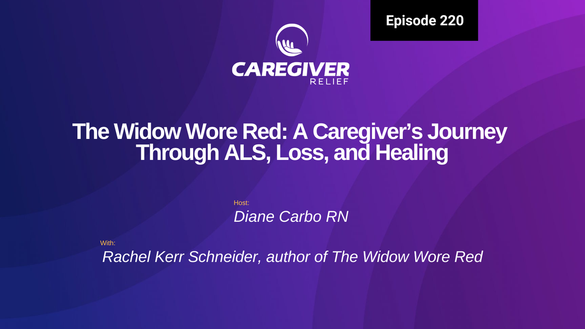 The Widow Wore Red: A Caregiver’s Journey Through ALS, Loss, and Healing with Rachel Kerr Schneider - Episode 220