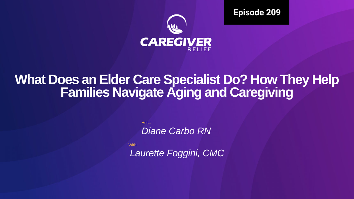 What Does an Elder Care Specialist Do? How They Help Families Navigate Aging and Caregiving with Laurette Foggini - Episode 209