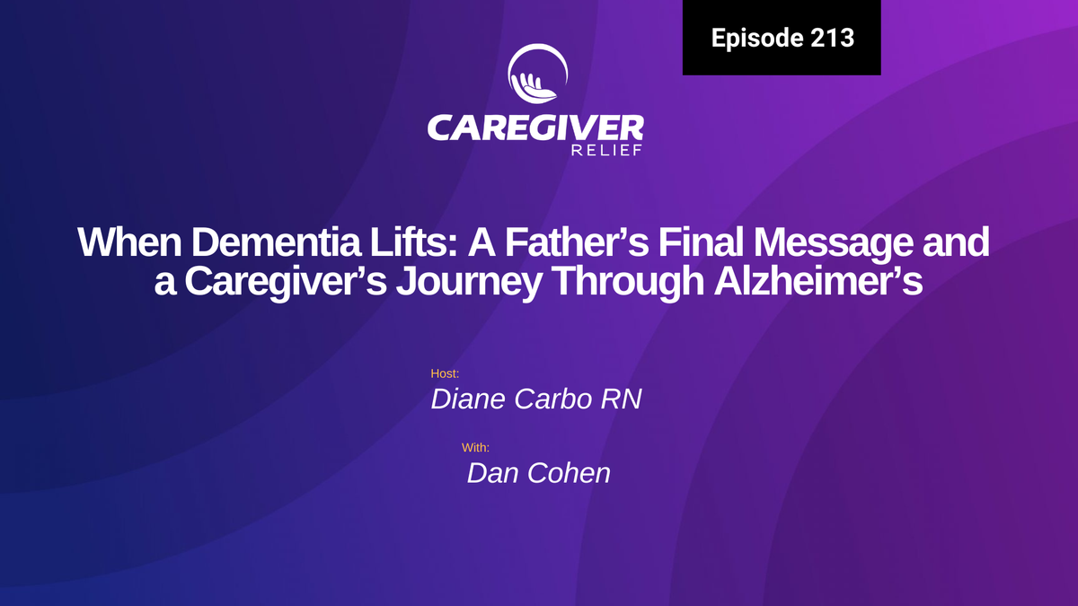 When Dementia Lifts: A Father’s Final Message and a Caregiver’s Journey Through Alzheimer’s with Dan Cohen - Episode 213