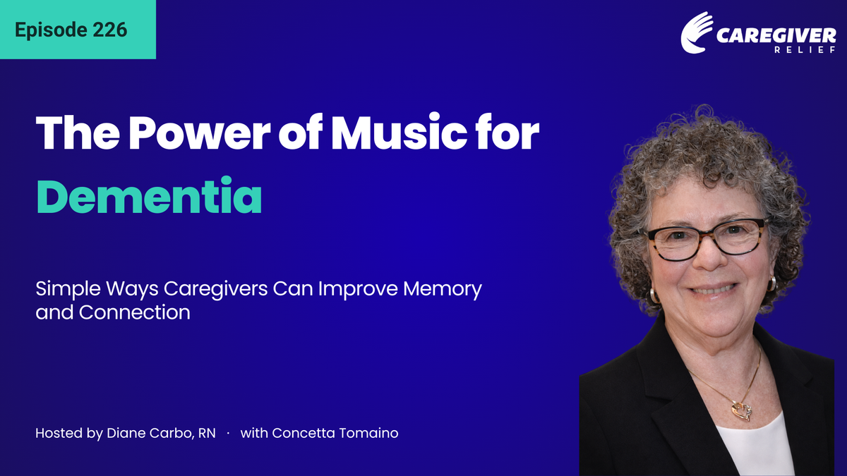 The Power of Music for Dementia: Simple Ways Caregivers Can Improve Memory and Connection with Concetta Tomaino - Episode 226
