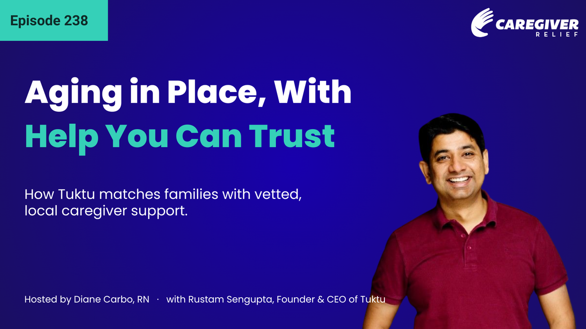Aging in Place Help: How Tuktu Connects Families With Trusted Local Caregiver Support with Rustam Sengupta - Episode 238