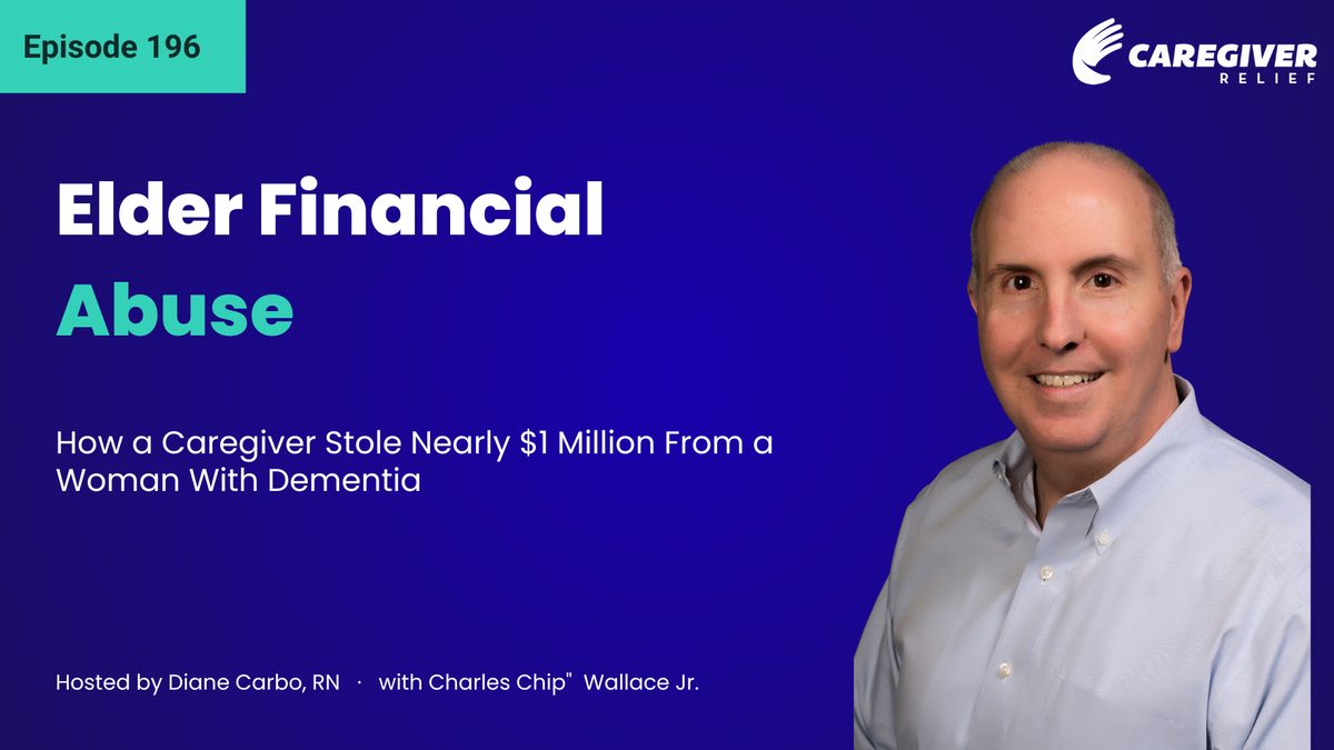 Elder Financial Abuse: How a Caregiver Stole Nearly $1 Million From a Woman With Dementia with Charles Chip"  Wallace Jr. - Episode 196