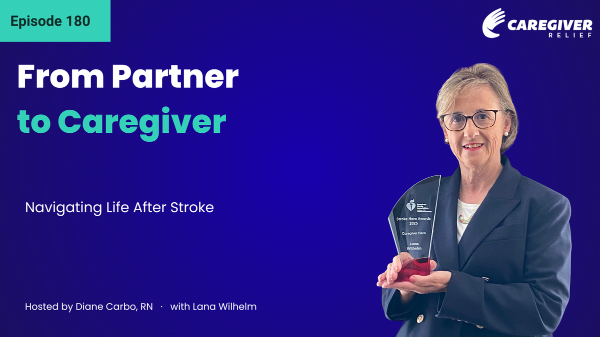 From Partner to Caregiver: Navigating Life After Stroke with Lana Wilhelm - Episode 180