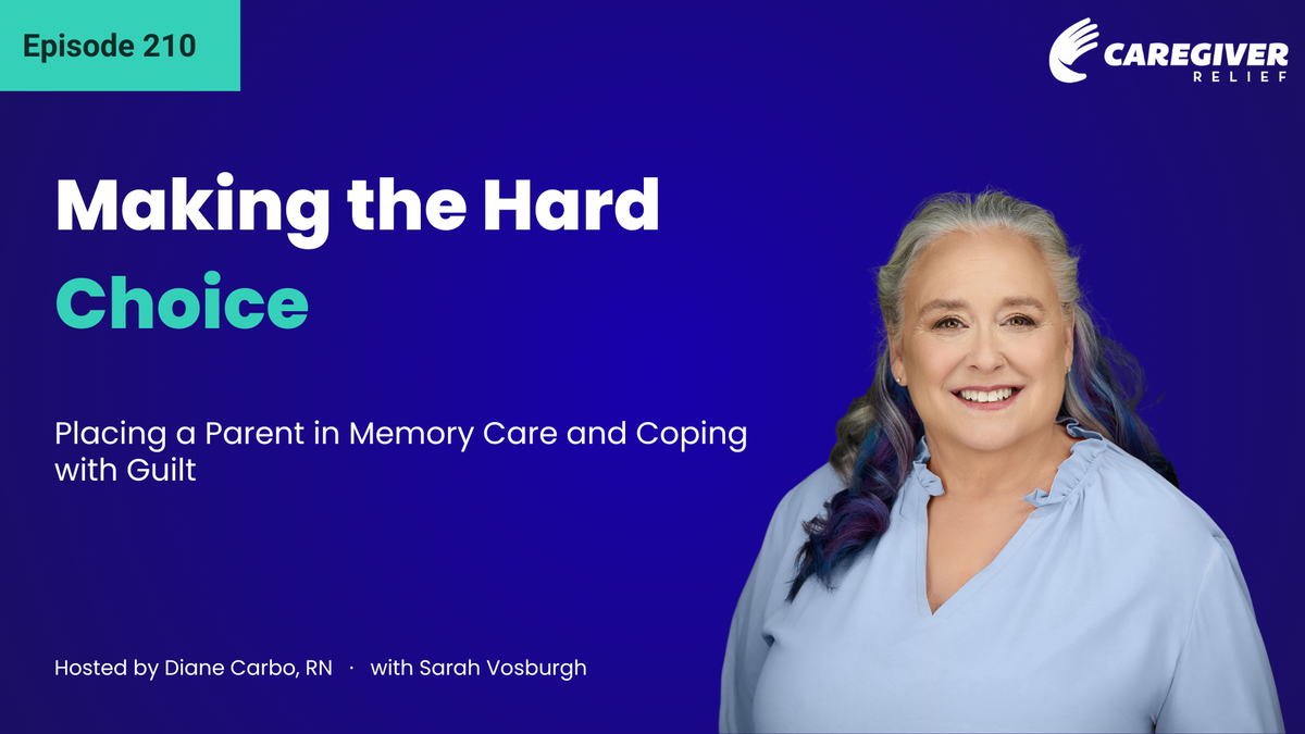 Making the Hard Choice: Placing a Parent in Memory Care and Coping with Guilt with Sarah Vosburgh - Episode 210