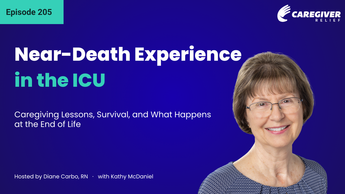 Near-Death Experience in the ICU: Caregiving Lessons, Survival, and What Happens at the End of Life with Kathy McDaniel - Episode 205