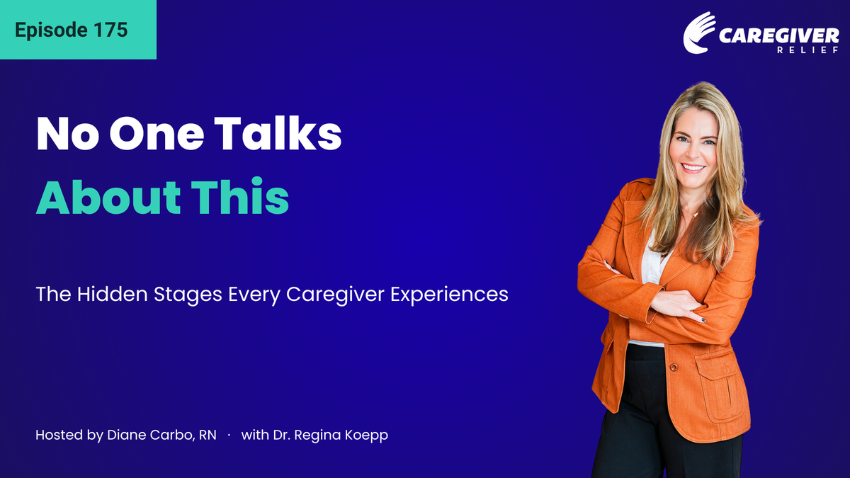 No One Talks About This: The Hidden Stages Every Caregiver Experiences with Dr. Regina Koepp - Episode 175