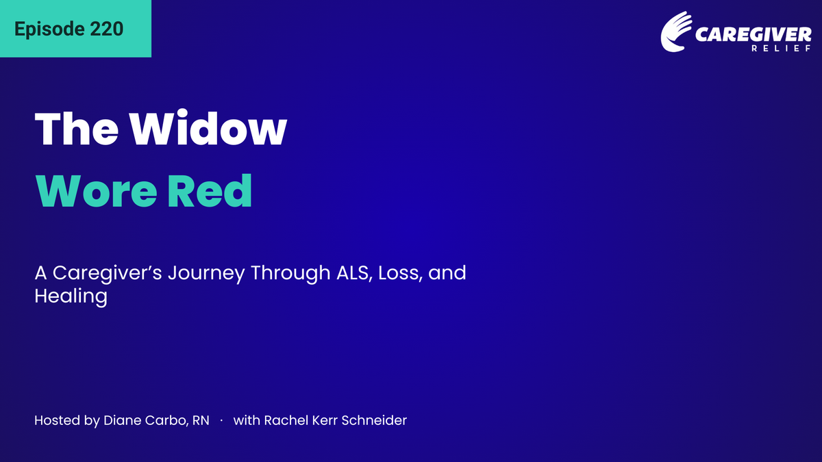 The Widow Wore Red: A Caregiver’s Journey Through ALS, Loss, and Healing with Rachel Kerr Schneider - Episode 220