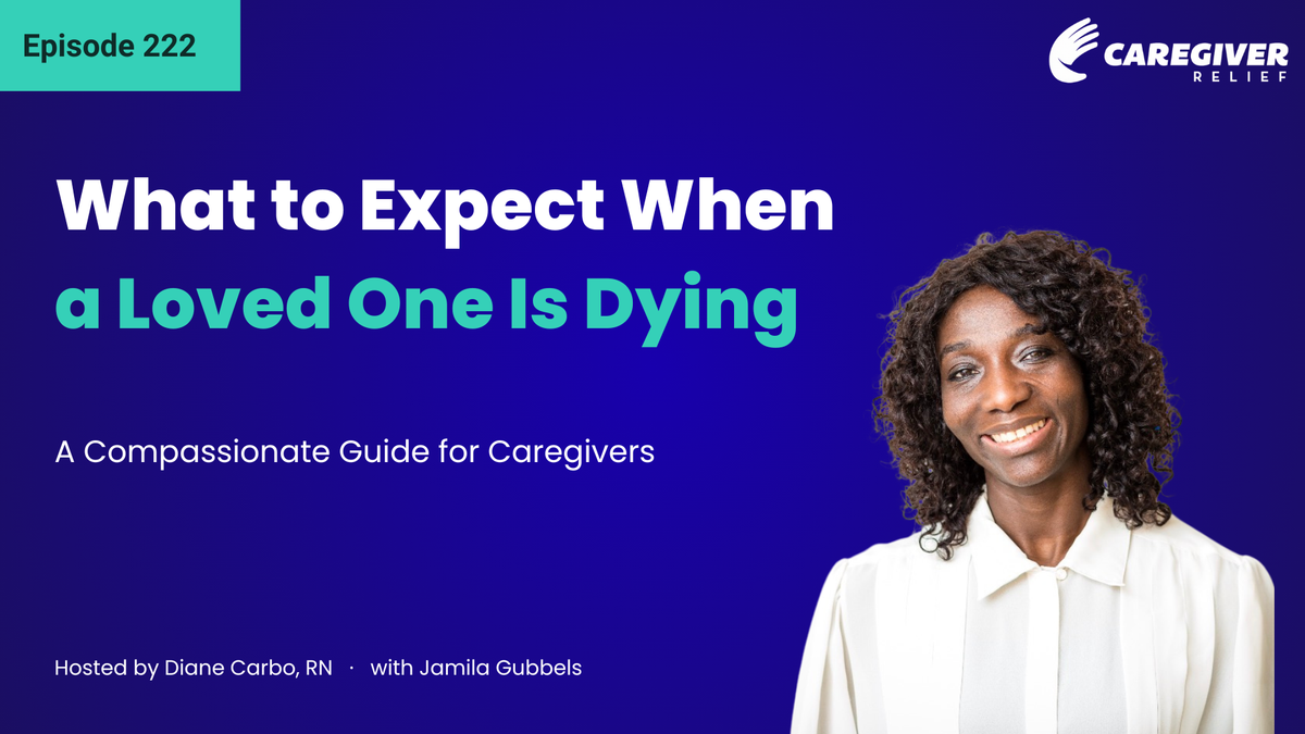 What to Expect When a Loved One Is Dying: A Compassionate Guide for Caregivers with Jamila Gubbels - Episode 222