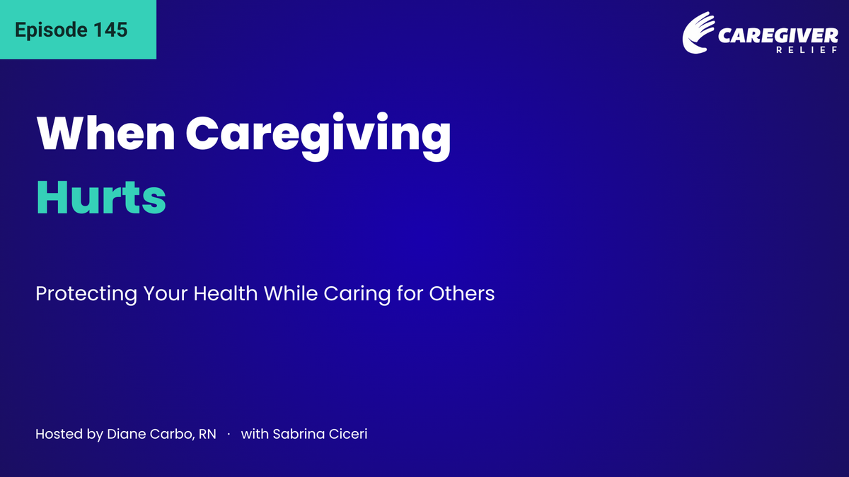 When Caregiving Hurts: Protecting Your Health While Caring for Others with Sabrina Ciceri - Episode 145
