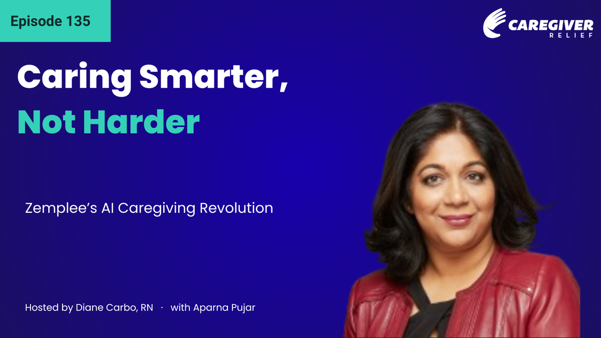 Caring Smarter, Not Harder: Zemplee’s AI Caregiving Revolution with Aparna Pujar - Episode 135