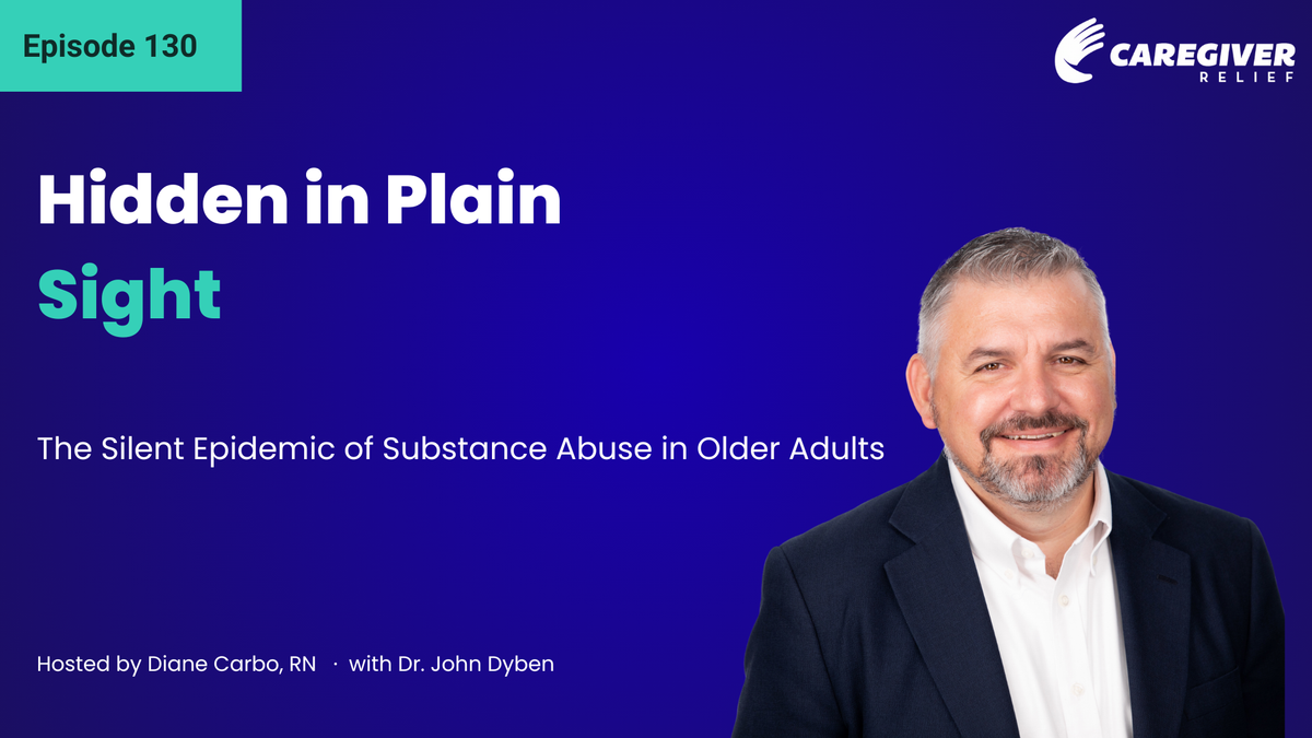 Hidden in Plain Sight: The Silent Epidemic of Substance Abuse in Older Adults with Dr. John Dyben - Episode 130