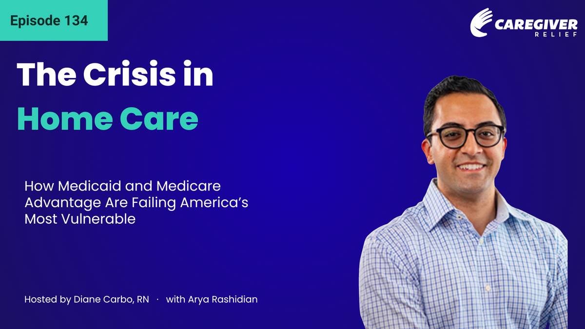 The Crisis in Home Care: How Medicaid and Medicare Advantage Are Failing America’s Most Vulnerable with Arya Rashidian - Episode 134