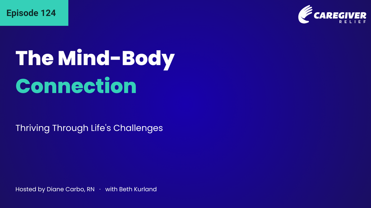 The Mind-Body Connection: Thriving Through Life's Challenges with Beth Kurland PhD Clinical Psychologist, Mind-Body Coach - Episode 124