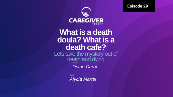 What is a Death Doula? What is a Death Cafe? Lets Take the Mystery out of Death and Dying with Alycia Martel - Episode 29