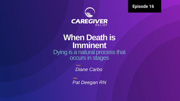 When Death is Imminent with Pat Deegan RN MA - Episode 16