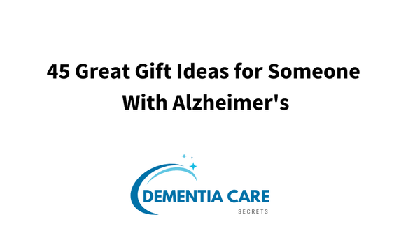 45 Great Gifts For Seniors With Dementia In Different Stages: A Guide for Alzheimer's and Other Types