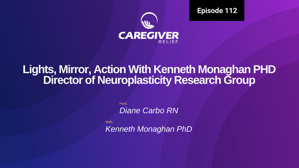 Lights, Mirror, Action With Kenneth Monaghan PHD  Director of Neuroplasticity  Research Group - Episode 112