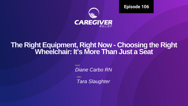The Right Equipment, Right Now – Episode: “Choosing the Right Wheelchair: It’s More Than Just a Seat” - Episode 106