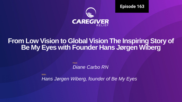 From Low Vision to Global Vision The Inspiring Story of Be My Eyes with Founder Hans Jørgen Wiberg - Episode 163