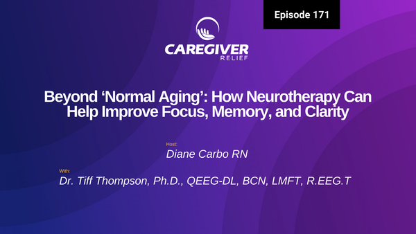 Beyond ‘Normal Aging’: How Neurotherapy Can Help Improve Focus, Memory, and Clarity with Tiff Thompson -Episode 171