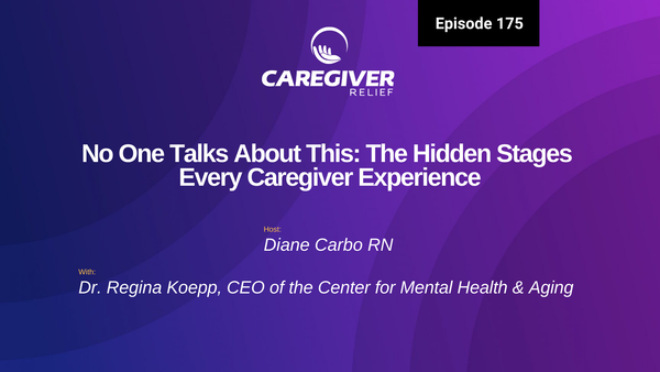 No One Talks About This: The Hidden Stages Every Caregiver Experiences with Dr. Regina Koepp - Episode 175