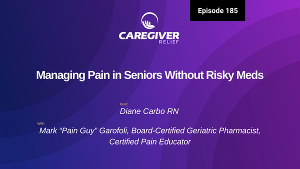 Managing Pain in Seniors Without Risky Meds with Mark Garofoli - Episode 185